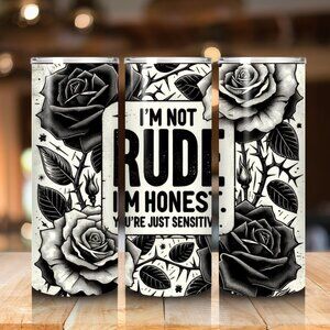 “I’m Not Rude, I’m Honest” 20oz Tumbler w/ Metal Straw